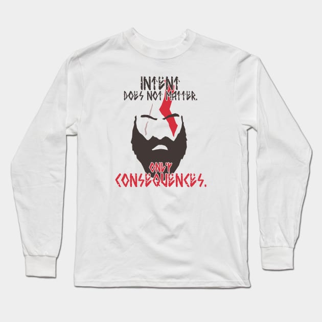 God of War - Kratos - Intent does not matter. Only consequences. Long Sleeve T-Shirt by InfinityTone